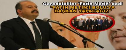 Gereleliler Fatih Metin\' dedi