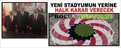 YEN STADYUMUN YERNE HALK KARAR VERECEK