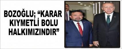BOZOLU; KARAR KIYMETL BOLU HALKIMIZINDIR