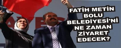 FATH METN BOLU BELEDYES\'N NE ZAMAN ZYARET EDECEK?