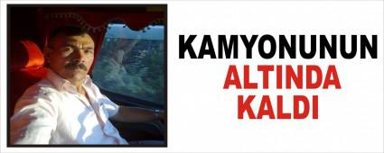KAMYONUNUN ALTINDA KALDI