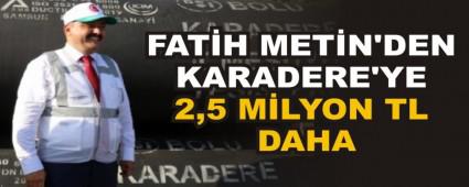 FATH METN\'DEN KARADERE\'YE 2,5 MLYON TL DAHA 