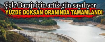 ele Baraj iin artk gn saylyor