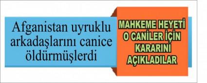 Afganistan uyruklu arkadalarn canice ldrmlerdi