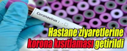 Hastane ziyaretlerine korona kstlamas getirildi