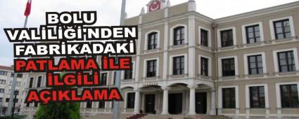 BOLU VALL\'NDEN FABRKADAK PATLAMA LE LGL AIKLAMA