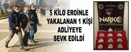 5 KLO ERONLE YAKALANAN 1 K ADLYEYE SEVK EDLD