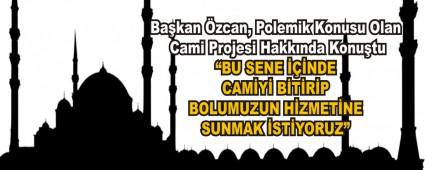 Bakan zcan, Polemik Konusu Olan Cami Projesi Hakknda Konutu