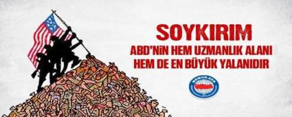 SOYKIRIM, ABD\'NN HEM UZMANLIK ALANI HEM DE EN BYK YALANIDIR