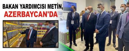 BAKAN YARDIMCISI METN, AZERBAYCAN\'DA