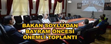 BAKAN SOYLU\'DAN BAYRAM NCES NEML TOPLANTI