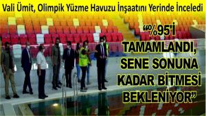 Vali mit, Olimpik Yzme Havuzu naatn Yerinde nceledi