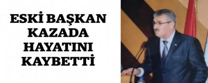 ESK BAKAN KAZADA HAYATINI KAYBETT