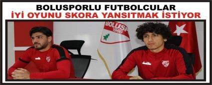 BOLUSPORLU FUTBOLCULAR Y OYUNU SKORA YANSITMAK STYOR