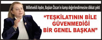 Milletvekili Aydn, Bakan zcan\'n kamp deerlendirmesine dikkat ekti