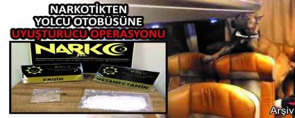 NARKOTKTEN YOLCU OTOBSNE UYUTURUCU OPERASYONU