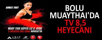 BOLU MUAYTHAI\'DA TV 8,5 HEYECANI