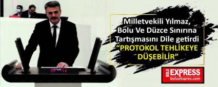 Milletvekili Ylmaz, Bolu Ve Dzce Snrna Tartmasn Dile getirdi