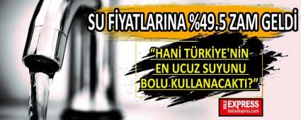 SU FYATLARINA %49.5 ZAM GELD