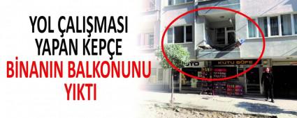 YOL ALIMASI YAPAN KEPE BNANIN BALKONUNU YIKTI