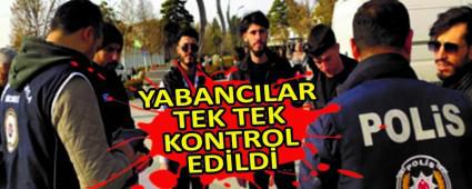 YABANCILAR TEK TEK KONTROL EDLD