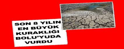 SON 8 YILIN EN BYK KURAKLII BOLU\'YUDA VURDU