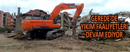 GEREDE\'DE YIKIM FAALYETLER DEVAM EDYOR