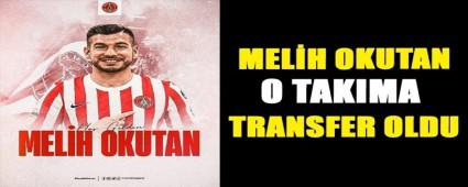 MELH OKUTAN, O TAKIMA TRANSFER OLDU