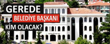 GEREDE BELEDYE BAKANI KM OLACAK?