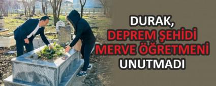 DURAK, DEPREM EHD MERVE RETMEN UNUTMADI