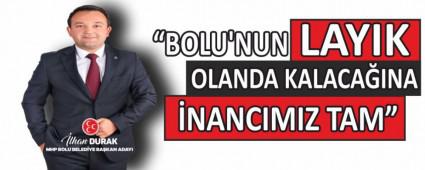 BOLU\'NUN LAYIK OLANDA KALACAINA NANCIMIZ TAM