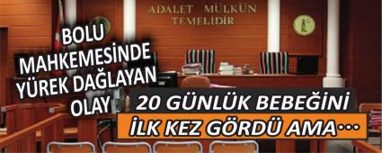 BOLU MAHKEMESNDE YREK DALAYAN OLAY