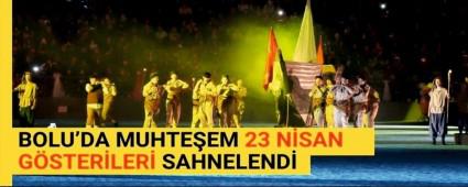 Bolu\'da muhteem 23 Nisan gsterileri sahnelendi