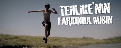 TEHLKENN FARKINDA MISINIZ?