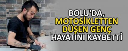 BOLU\'DA, MOTOSKLETTEN DEN GEN HAYATINI KAYBETT