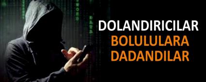 DOLANDIRICILAR BOLULULARA DADANDILAR