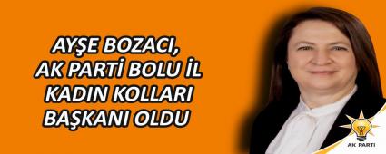 AYE BOZACI, AK PART BOLU L KADIN KOLLARI BAKANI OLDU