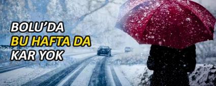 BOLU'DA BU HAFTA DA KAR YOK