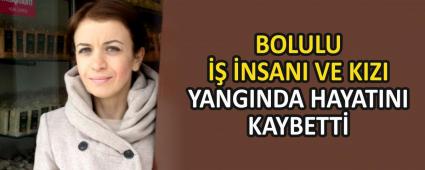 BOLULU  NSANI VE KIZI YANGINDA HAYATINI KAYBETT