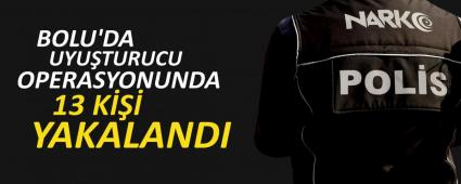 BOLU\'DA UYUTURUCU OPERASYONUNDA 13 K YAKALANDI