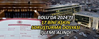 BOLU\'DA 2024\'TE 17 BN AKIN SORUTURMA DOSYASI LEME ALINDI