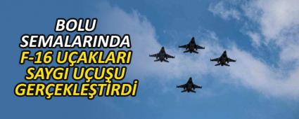 BOLU SEMALARINDA F-16 UAKLARI SAYGI UUU GEREKLETRD