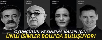 OYUNCULUK VE SNEMA KAMPI N NL SMLER BOLU\'DA BULUUYOR!