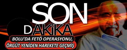 BOLU\'DA FET OPERASYONU, RGT YENDEN HAREKETE GEM