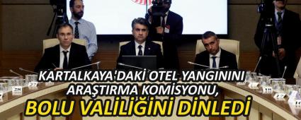 KARTALKAYA\'DAK OTEL YANGININI ARATIRMA KOMSYONU, BOLU VALLN DNLED