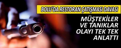 BOLU\'DA RESTORAN ATIMASI DAVASI DEVAM ETT, MTEKLER VE TANIKLAR OLAYI TEK TEK ANLATTI