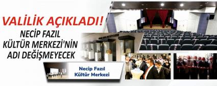 VALLK AIKLADI! NECP FAZIL KLTR MERKEZ\'NN ADI DEMEYECEK