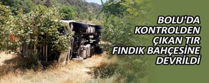 BOLU\'DA KONTROLDEN IKAN TIR FINDIK BAHESNE DEVRLD