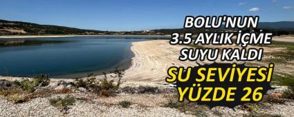 BOLU\'NUN 3.5 AYLIK ME SUYU KALDI