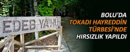 BOLU\'DA TOKADI HAYREDDN TRBES \'NDE HIRSIZLIK YAPILDI